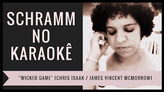 Rafaela Schramm - Wicked Game (Chris Isaak / James Vincent McMorrow) - Karaokê | Cover