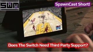Does The Nintendo Switch Need Western Third Party Support? - SpawnCast Short!