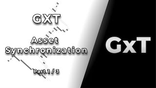 GxT | Asset Synchronization Series: Part 1/3
