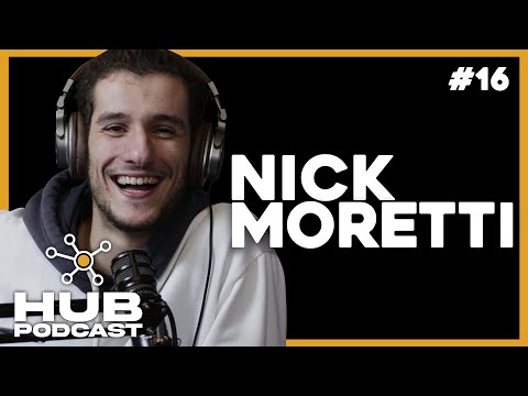 NICK MORETTI | HUB Podcast - EP 16