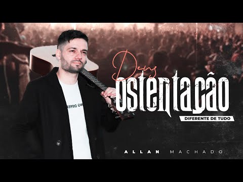 Deus Ostentação - Allan Machado
