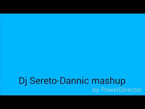 Dj Sereto-Dannic mashup