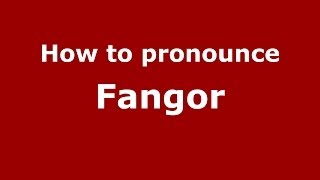 How to pronounce Fangor