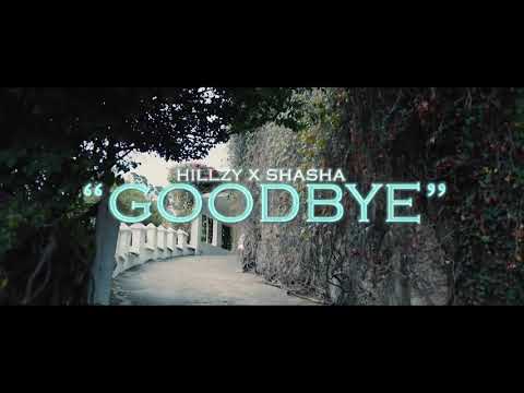 Hillzy - Goodbye [ft Sha Sha)_(Visuals)