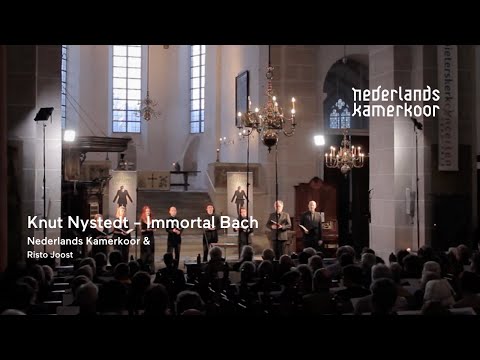 Knut Nystedt - Immortal Bach | Nederlands Kamerkoor and Risto Joost (conductor)