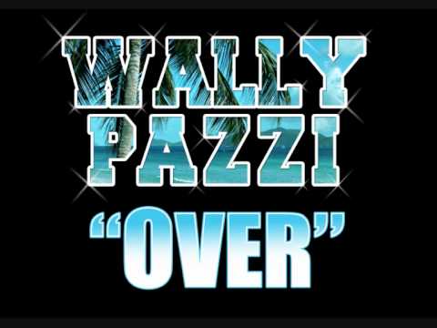 Wally Pazzi - OVER ...2010 exclusive promo single Tuff Tumas...