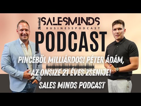 Pincéből milliárdos! Péter Ádám, az OnSize 21 éves zsenije | Sales Minds Podcast