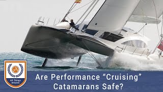Are Performance Cruising Catamarans Safe? Stability & Capsizing video thumbnail