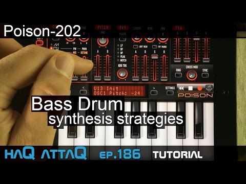 Bass Drum Synthesis Strategies │ Poison 202 - haQ attaQ 186