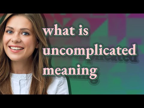 Uncomplicated | meaning of Uncomplicated