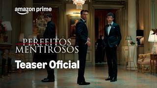 Perfeitos Mentirosos | Teaser Oficial | Prime Video