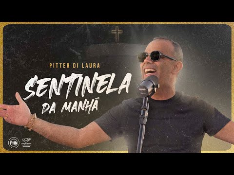 Sentinela Da Manhã - Pitter Di Laura