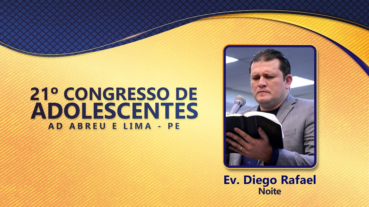 Ev. Diego Rafael - 21º Congresso de Adolescentes - Ieadalpe - 27/07/2022 (Quarta)