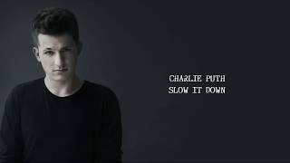 Charlie Puth - Slow It Down (lyrics)