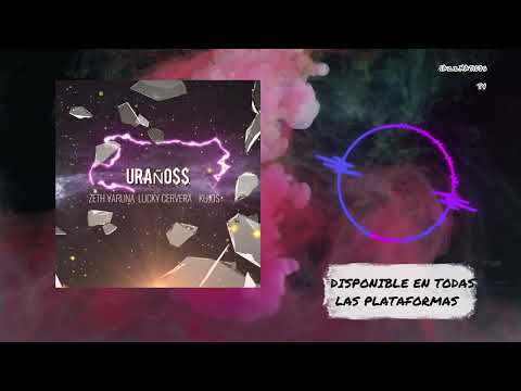 URAÑO$$- Zeth Varuna x Kujos x Lucky Cervera Tema Oficial