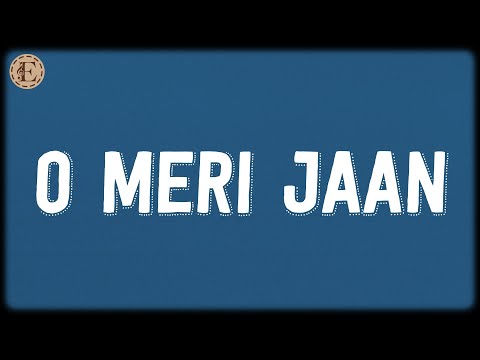 O Meri Jaan (Lyrics) - Pritam, KK