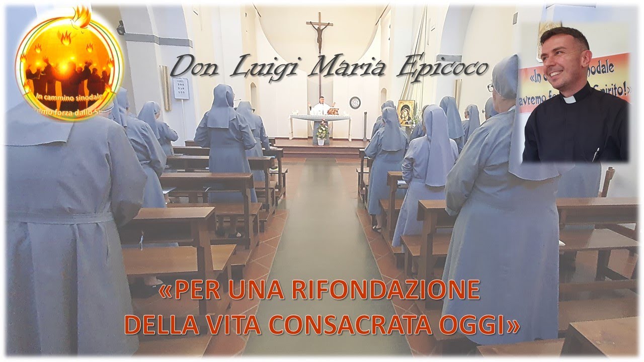 „PER UNA RIFONDAZIONE DELLA VITA CONSACRATA OGGI” - Don Luigi Maria Epicoco, sacerdote, 13.07.2024