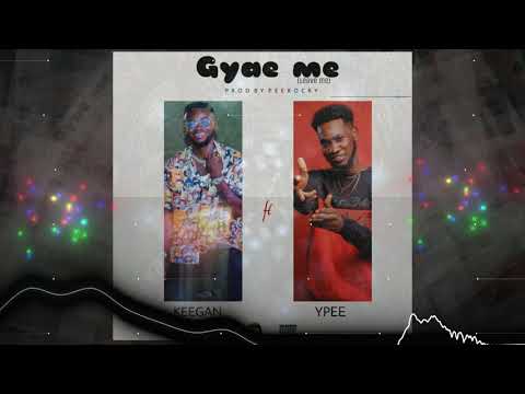 Keegan - Gyae Me (Leave me) ft  Ypee (Official Audio Slide)