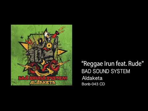 BAD SOUND SYSTEM -  Reggae irun