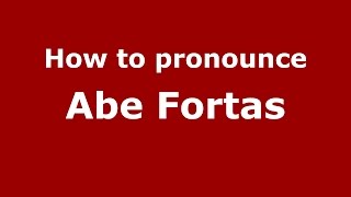 How to pronounce Abe Fortas