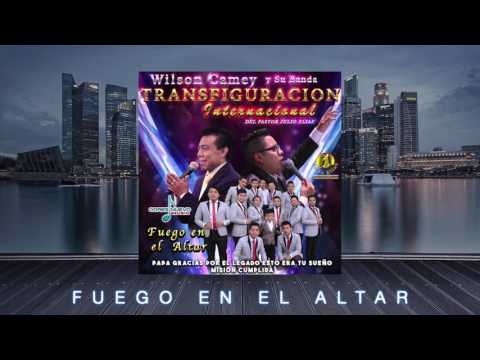 Fuego en el Altar Wilson Camey y Su Banda Transfiguracion  Internacional