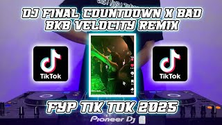 Download lagu DJ FINAL COUNTDOWN X BAD REMIX FYP TIK TOK 2025 TERBARU mp3