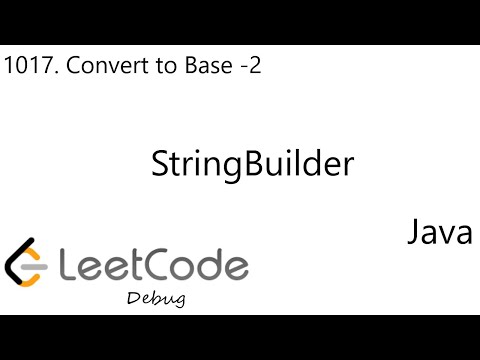 Leetcode 1017 Convert To Base 2 Stringbuilder Debug Java