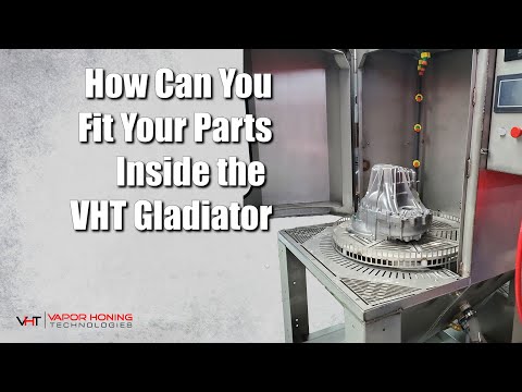 How Can You Fit Your Parts Inside the VHT Gladiator - Vapor Honing Technologies