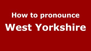 How to pronounce West Yorkshire