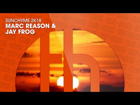 Marc Reason & Jay Frog - Sunchyme 2k18 (Official)