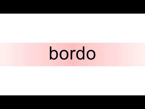 How to pronounce bordo