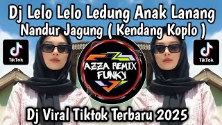 Download lagu DJ LELO LELO LEDUNG ANAK LANANG NANDUR JAGUNG STYLE KENDANG KOPLO VIRAL TIKTOK YANG KALIAN CARI mp3
