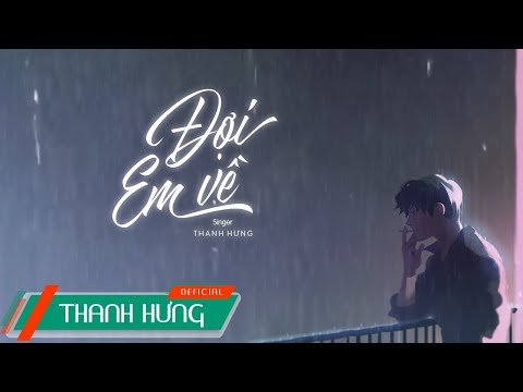 Đợi em về - Thanh Hưng