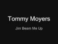Jim Beam Me Up by Tommy Moyers 