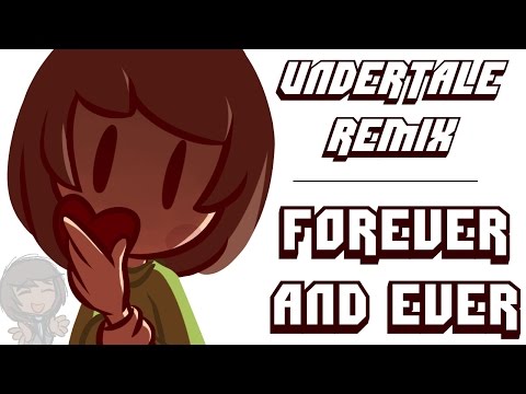 ~Forever And Ever~ | Undertale Remix Video