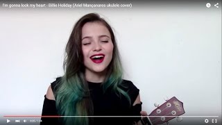 I'm gonna lock my heart - Billie Holiday (Ariel Mançanares ukulele cover)