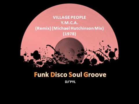 VILLAGE PEOPLE - Y.M.C.A  (Remix) (Michael Hutchinson Mix) (1978)