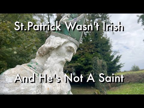 St  Patrick Wasn't Irish And He's Not A Saint