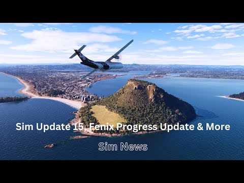 Sim Update 15, Fenix Progress Update & More | MSFS 2020 News