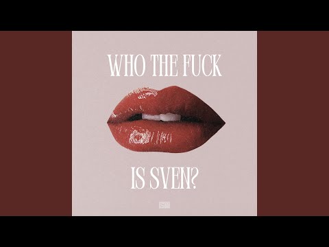 Who the Fuck Is Sven?