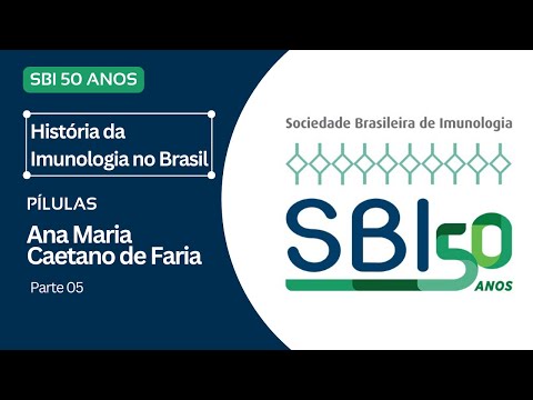 SBI Entrevistas: Ana Maria Caetano de Faria – “Imunologia do Cotidiano” Parte 05