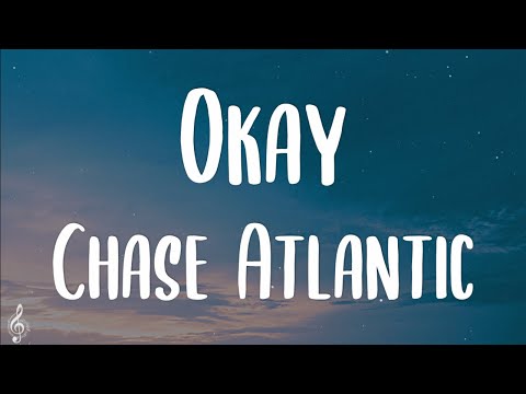 Chase Atlantic - Okay (Lyrics)