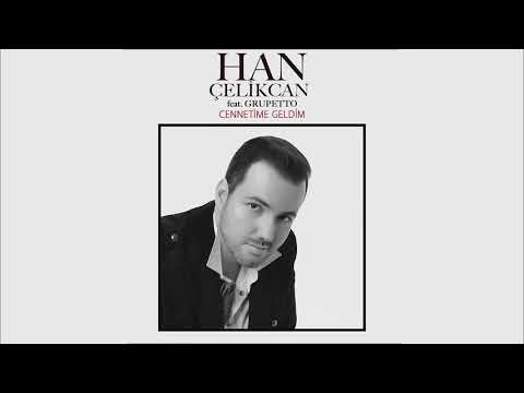 Han Çelikcan feat.  Grupetto - Cennetime Geldim