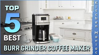 Top 5 Best Burr Grinder Coffee Makers Review in 2025 | Buying Guide
