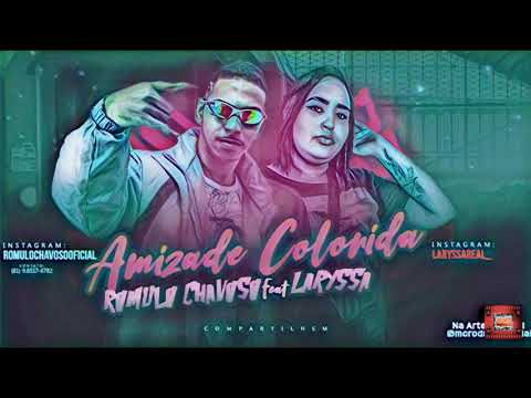 ⚪Romulo Chavoso - Amizade Colorida - Feat. Mc Laryssa  #BregaFunk