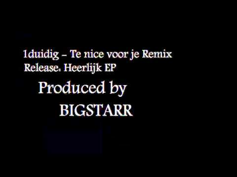 1duidig - Te Nice Voor Je (Remix) Produced by Bigstarr