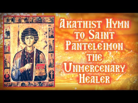 Akathist To Saint Panteleimon the Unmercenary Healer // акафист // Eastern Orthodox Prayers