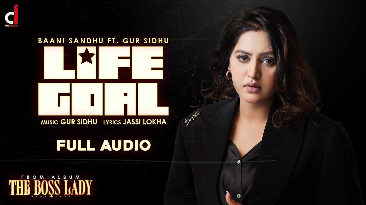 Life Goal Lyrics | The Boss Lady | Baani Sandhu, Gur Sidhu