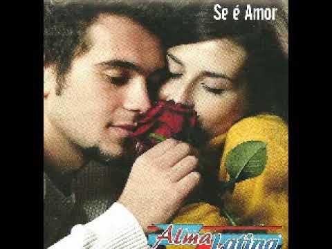 Banda Alma Latina    Se É Amor