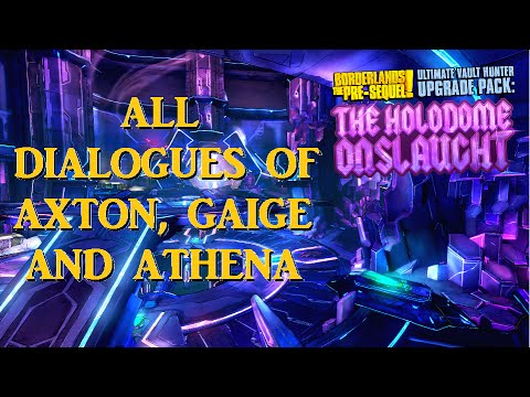 Borderlands: The Pre-Sequel: All Holodome dialogues of Axton, Gaige and Athena